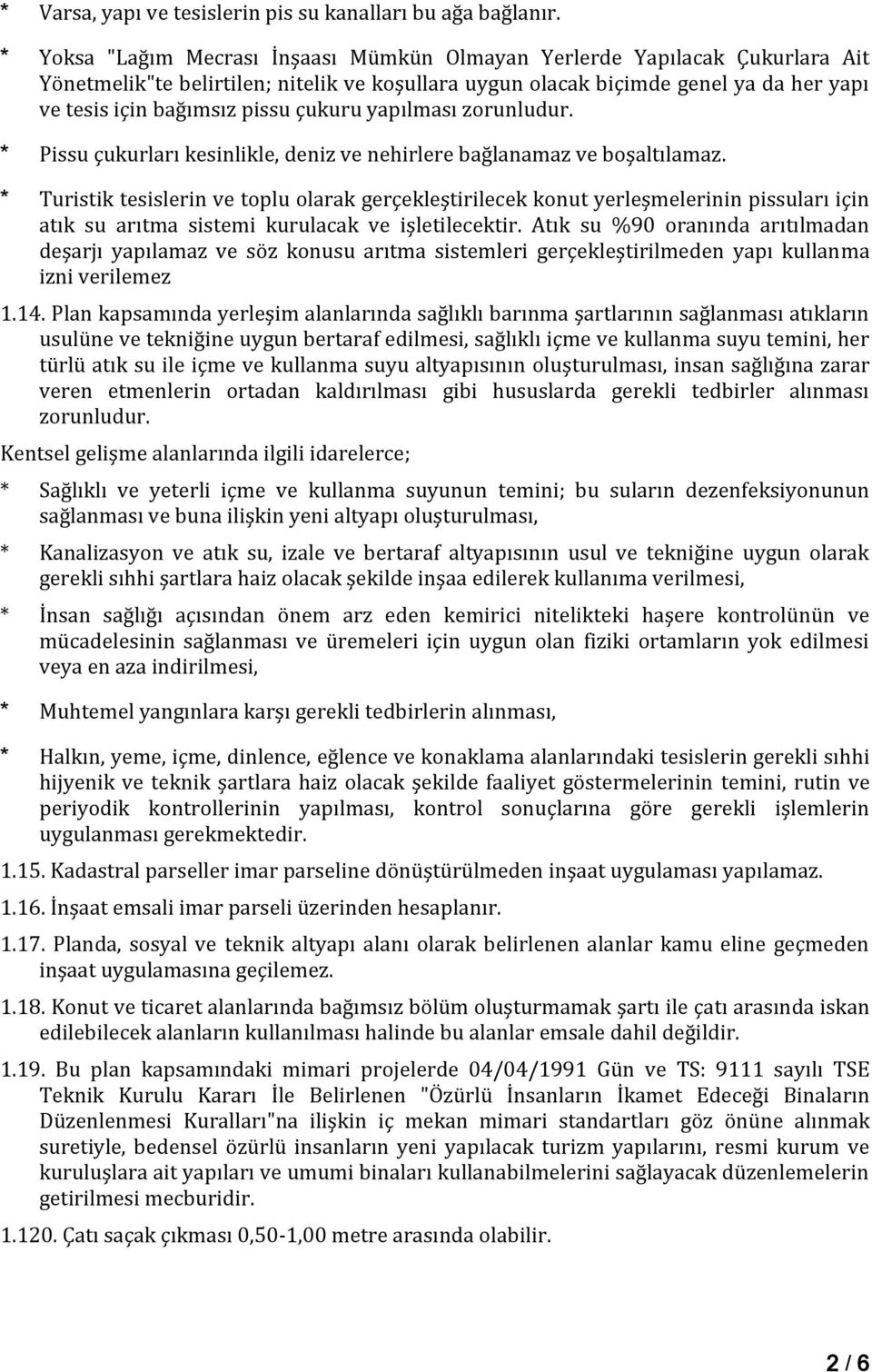 çukuru yapılması zorunludur. * Pissu çukurları kesinlikle, deniz ve nehirlere bağlanamaz ve boşaltılamaz.