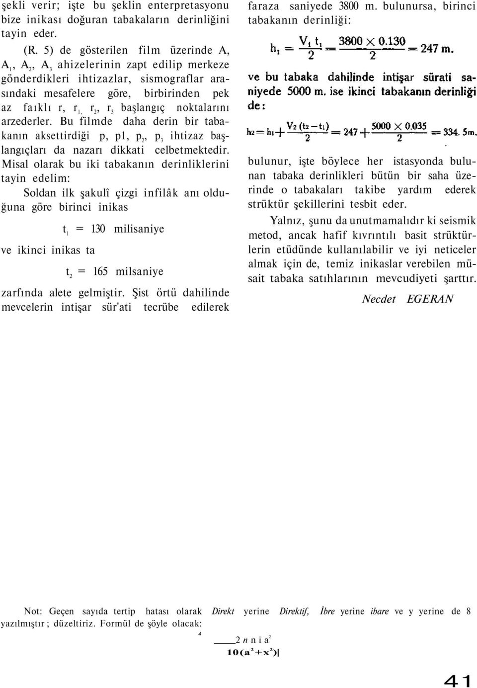 başlangıç noktalarını arzederler. Bu filmde daha derin bir tabakanın aksettirdiği p, p1, p 2, p 3 ihtizaz başlangıçları da nazarı dikkati celbetmektedir.