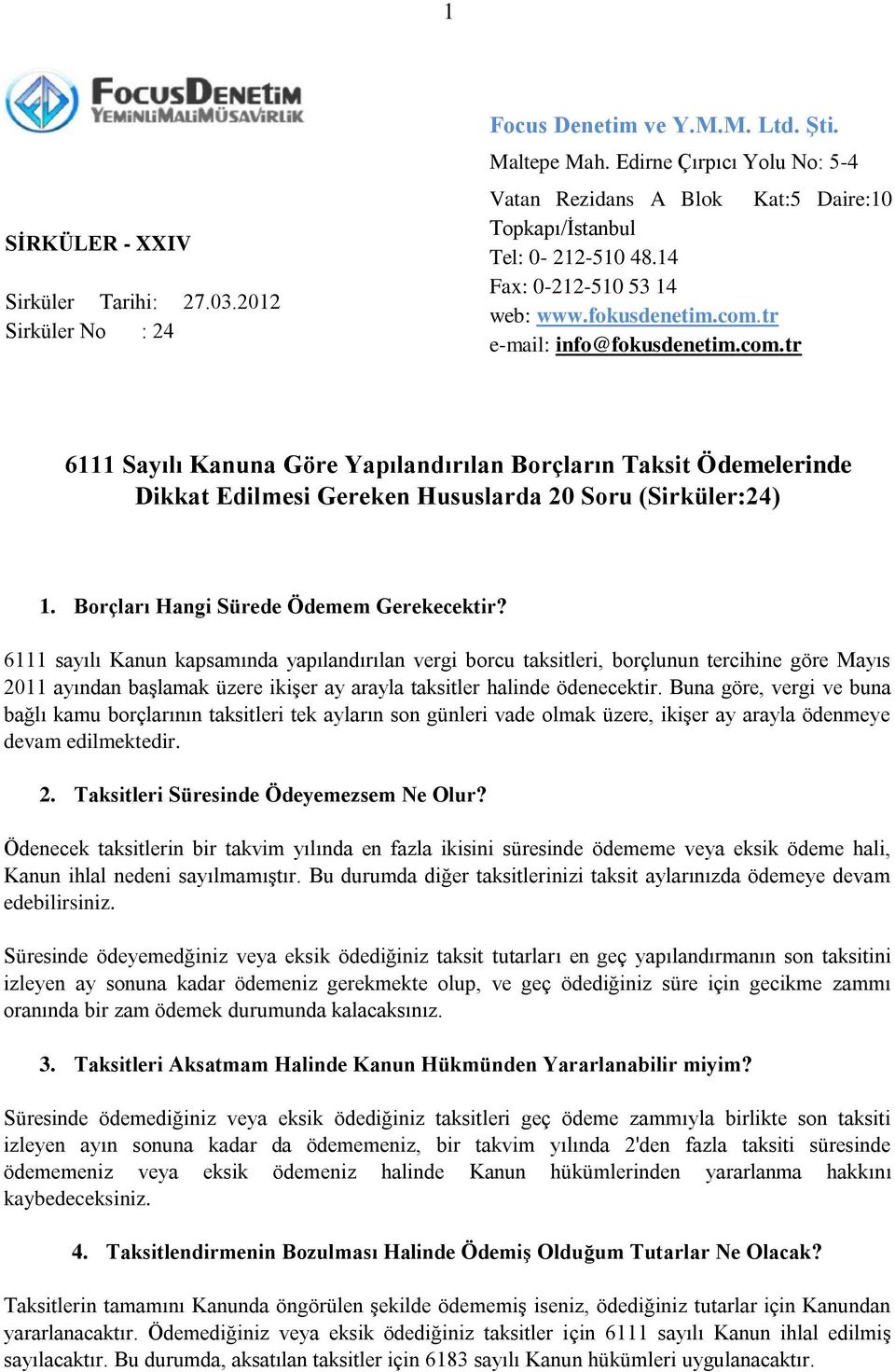 tr e-mail: info@fokusdenetim.com.tr 6111 Sayılı Kanuna Göre Yapılandırılan Borçların Taksit Ödemelerinde Dikkat Edilmesi Gereken Hususlarda 20 Soru (Sirküler:24) 1.