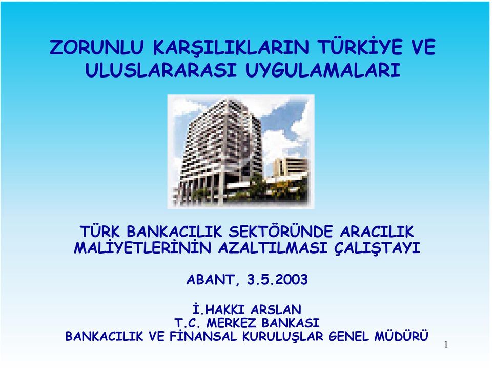 MALİYETLERİNİN AZALTILMASI ÇALIŞTAYI ABANT, 3.5.2003 İ.