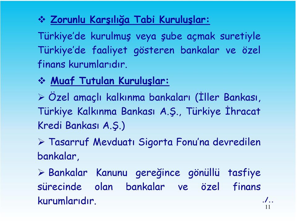 Muaf Tutulan Kuruluşlar: Özel amaçlı kalkınma bankaları (İller Bankası, Türkiye Kalkınma Bankası A.Ş.
