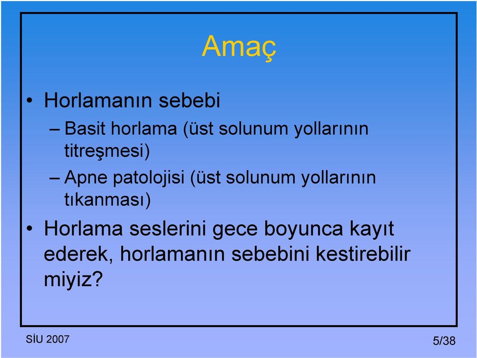 yollarının tıkanması) Horlama seslerini gece boyunca