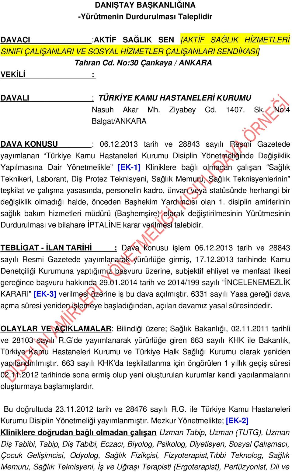 2013 tarih ve 28843 sayılı Resmi Gazetede yayımlanan Türkiye Kamu Hastaneleri Kurumu Disiplin Yönetmeliğinde Değişiklik Yapılmasına Dair Yönetmelikle [EK 1] Kliniklere bağlı olmadan çalışan Sağlık