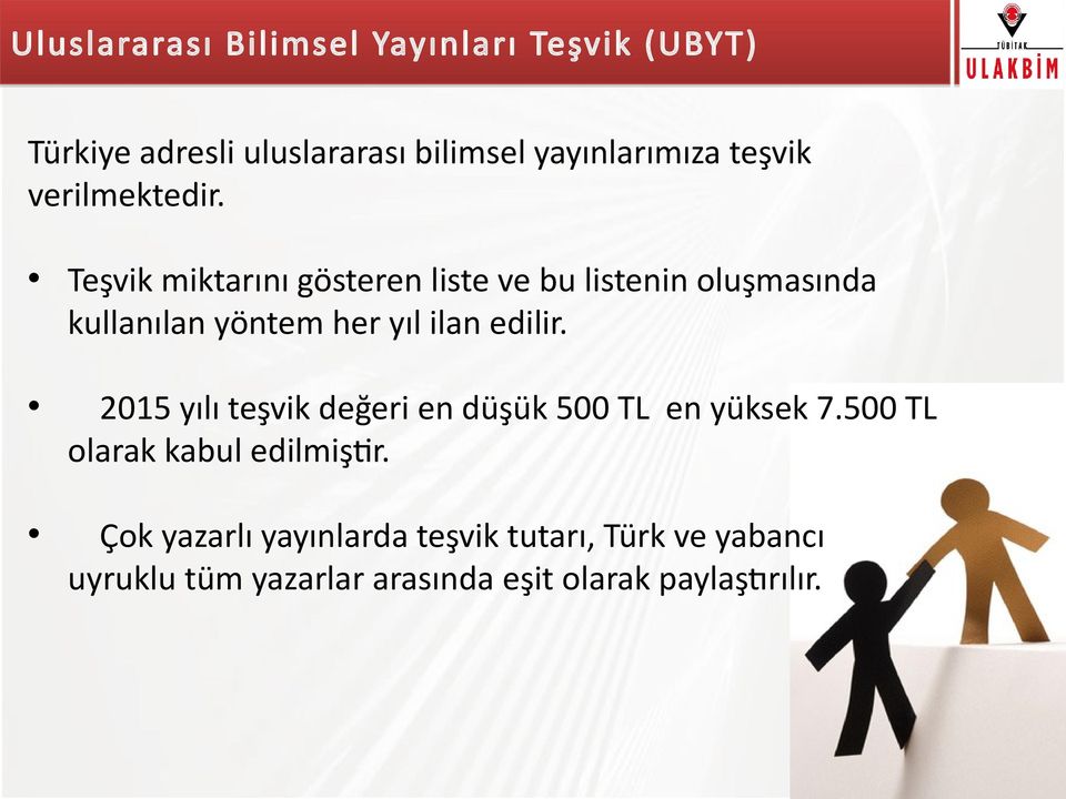 Teşvik miktarını gösteren liste ve bu listenin oluşmasında kullanılan yöntem her yıl ilan edilir.