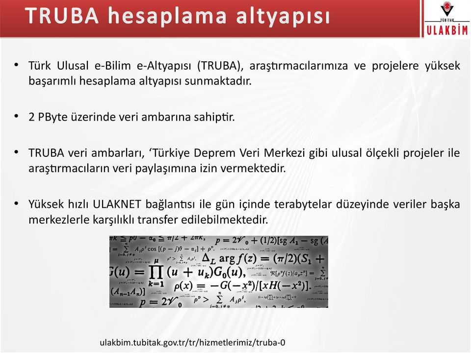 TRUBA veri ambarları, Türkiye Deprem Veri Merkezi gibi ulusal ölçekli projeler ile araştırmacıların veri paylaşımına izin
