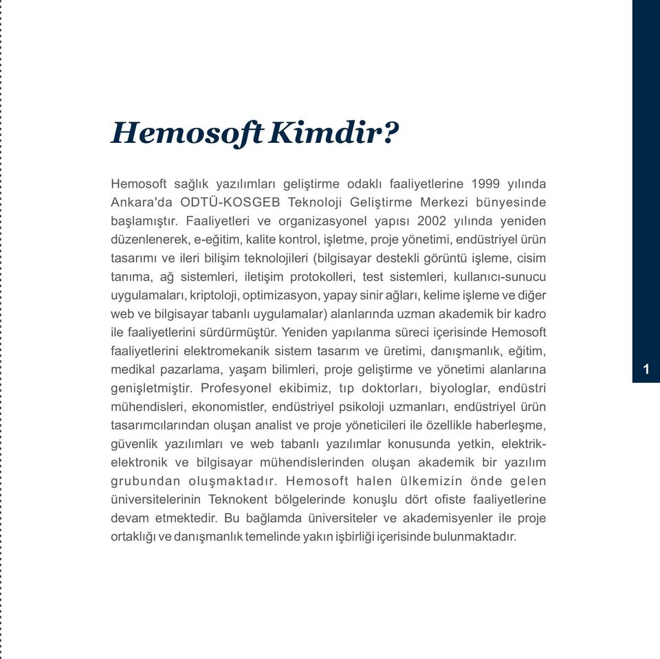 görüntü şleme, c s m tanıma, ağ s stemler, let ş m protokoller, test s stemler, kullanıcı-sunucu uygulamaları, kr ptoloj, opt m zasyon, yapay s n r ağları, kel me şleme ve d ğer web ve b lg sayar