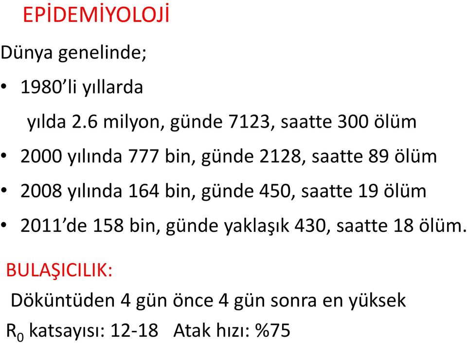 ölüm 2008 yılında 164 bin, günde 450, saatte 19 ölüm 2011 de 158 bin, günde