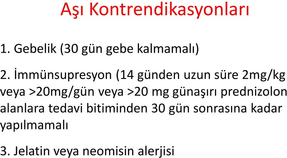 veya >20 mg günaşırı prednizolon alanlara tedavi bitiminden