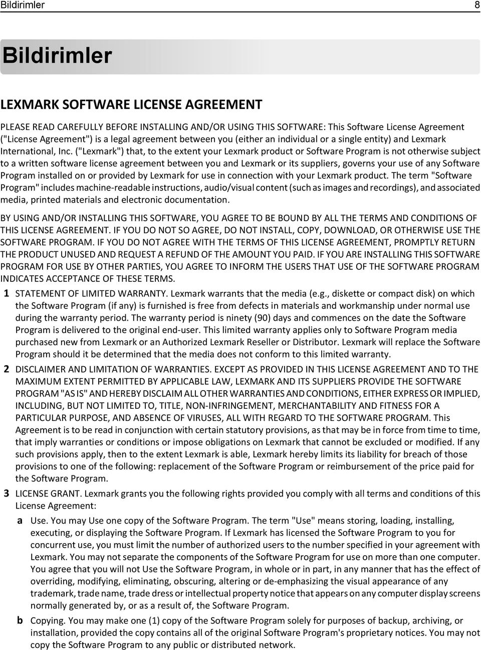 ("Lexmark") that, to the extent your Lexmark product or Software Program is not otherwise subject to a written software license agreement between you and Lexmark or its suppliers, governs your use of