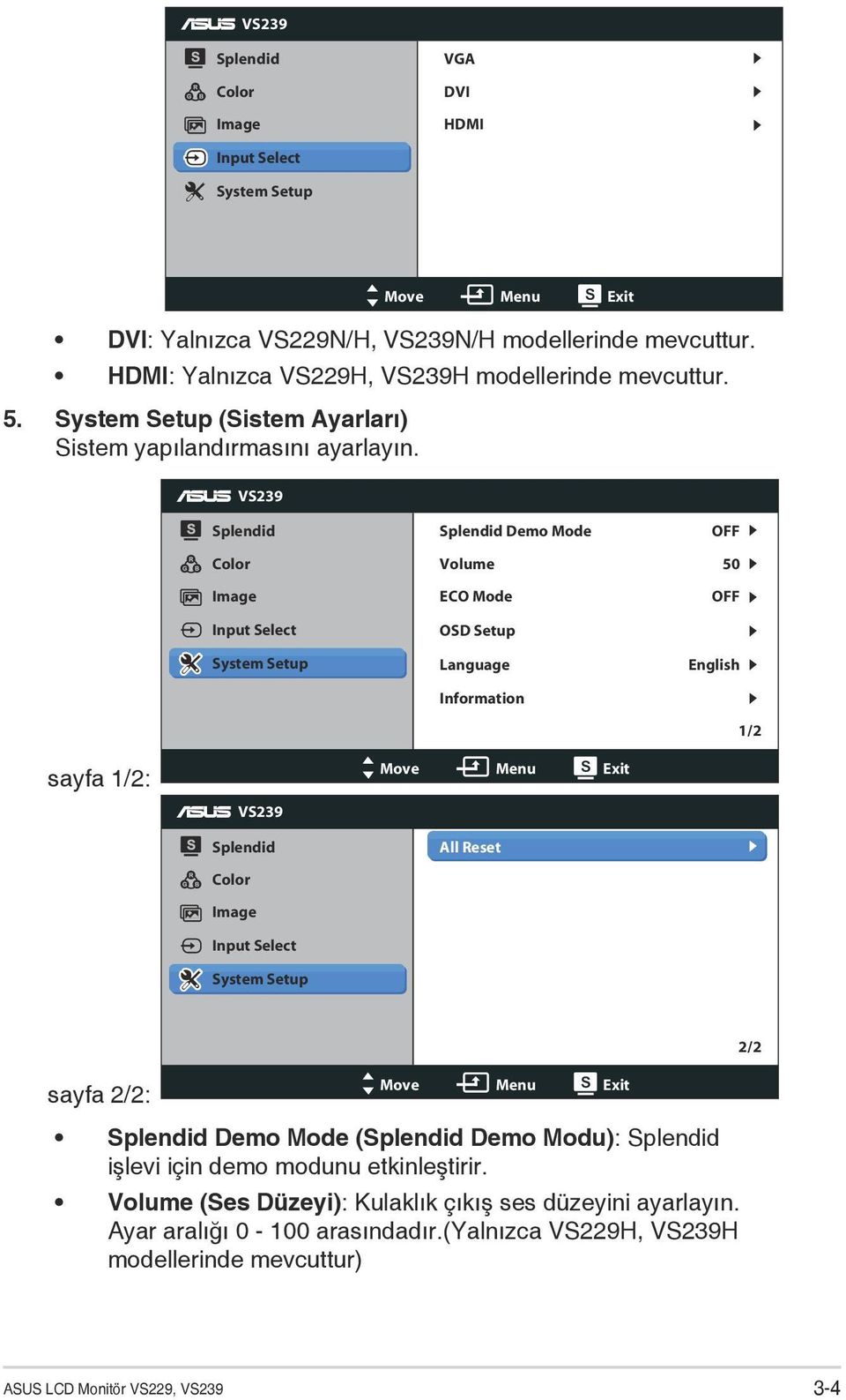 VS239 Splendid Color Image Input Select System Setup Splendid Demo Mode Volume ECO Mode OSD Setup Language Information OFF 50 OFF English 1/2 sayfa 1/2: VS239 Splendid Color Image Input Select