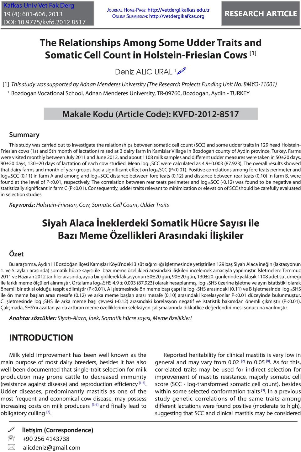 Research Projects Funding Unit No: BMYO-11001) 1 Bozdogan Vocational School, Adnan Menderes University, TR-09760, Bozdogan, Aydin - TURKEY Makale Kodu (Article Code): KVFD-2012-8517 Summary This
