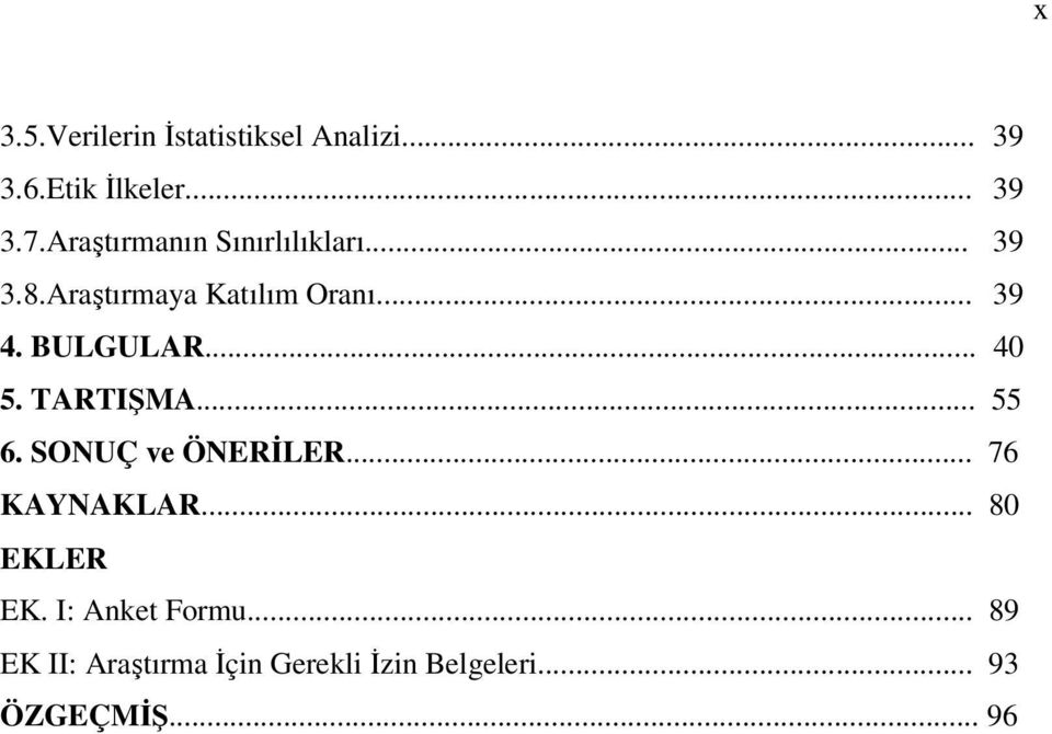 BULGULAR... 40 5. TARTIŞMA... 55 6. SONUÇ ve ÖNERİLER... 76 KAYNAKLAR.