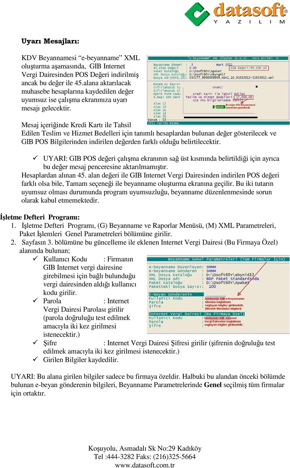 Mesaj içeriğinde Kredi Kartı ile Tahsil Edilen Teslim ve Hizmet Bedelleri için tanımlı hesaplardan bulunan değer gösterilecek ve GIB POS Bilgilerinden indirilen değerden farklı olduğu belirtilecektir.