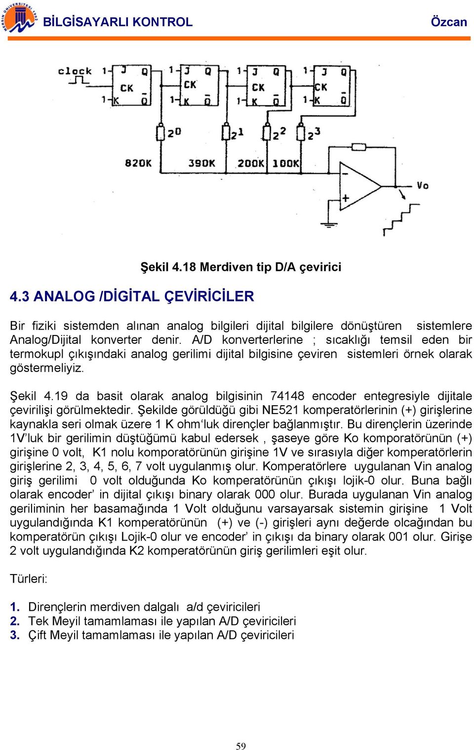 19 da basit olarak analog bilgisinin 74148 encoder entegresiyle dijitale çevirilişi görülmektedir.