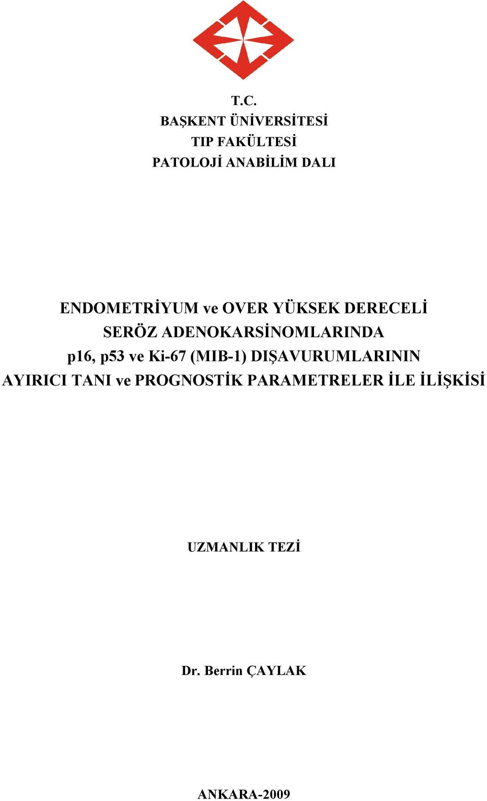 p16, p53 ve Ki-67 (MIB-1) DIŞAVURUMLARININ AYIRICI TANI ve