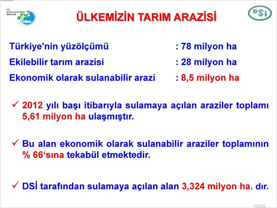 sulamaya açılan araziler toplamı 5,61 milyon ha ulaşmıştır.