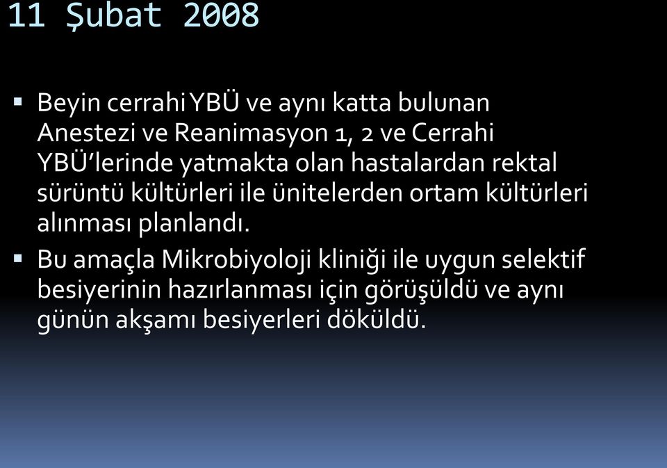 ünitelerden ortam kültürleri alınması planlandı.