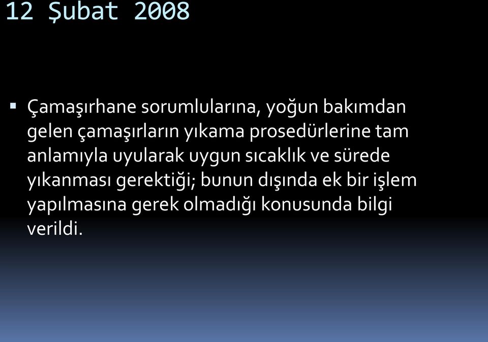 uyularak uygun sıcaklık ve sürede yıkanması gerektiği; bunun