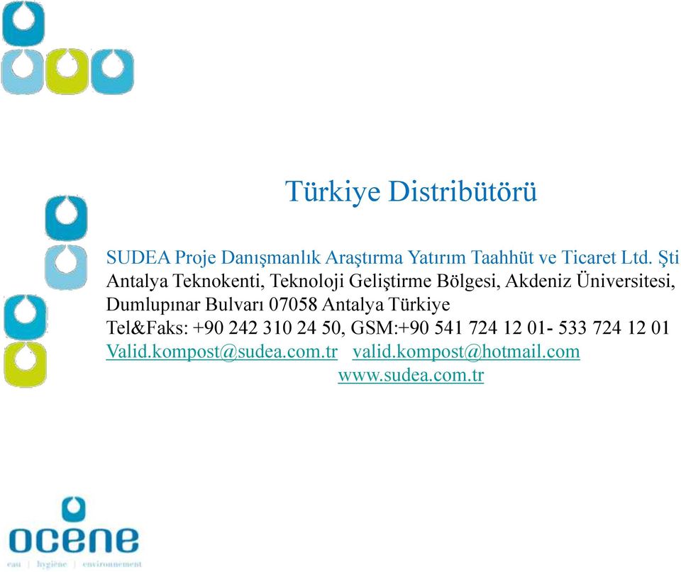 Dumlupınar Bulvarı 07058 Antalya Türkiye Tel&Faks: +90 242 310 24 50, GSM:+90 541