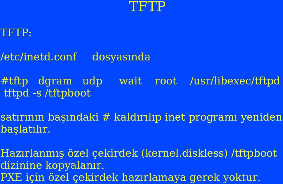 /tftpboot satırının başındaki # kaldırılıp inet programı yeniden