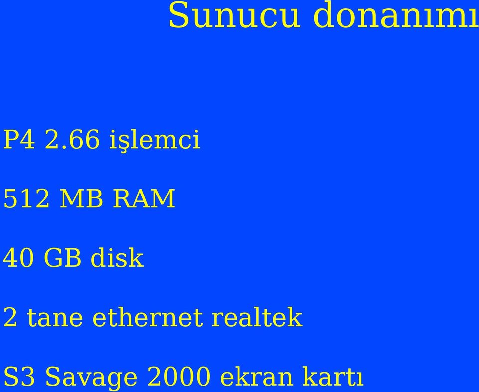 GB disk 2 tane ethernet