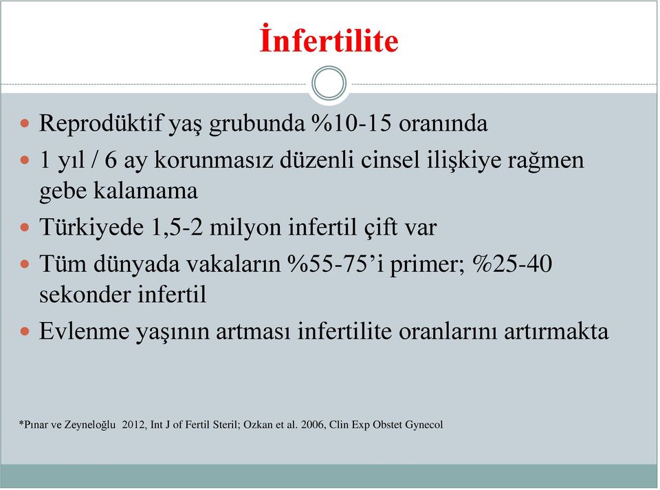 %55-75 i primer; %25-40 sekonder infertil Evlenme yaşının artması infertilite oranlarını
