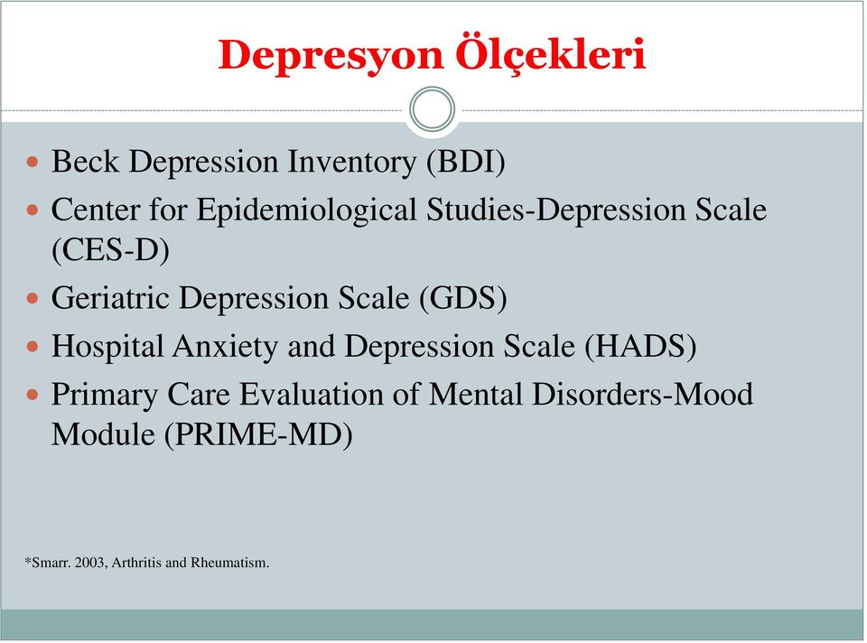 Scale (GDS) Hospital Anxiety and Depression Scale (HADS) Primary Care