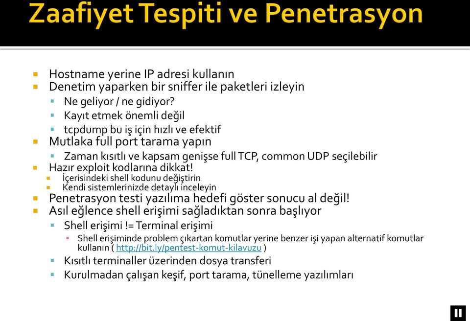 İçerisindeki shell kodunu değiştirin Kendi sistemlerinizde detaylı inceleyin Penetrasyon testi yazılıma hedefi göster sonucu al değil!