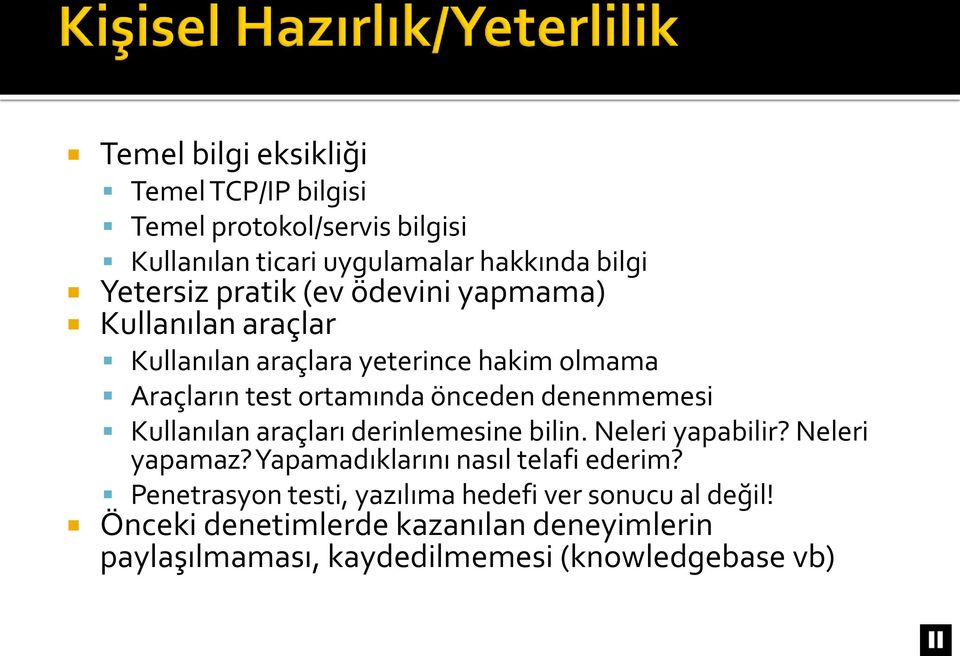 denenmemesi Kullanılan araçları derinlemesine bilin. Neleri yapabilir? Neleri yapamaz? Yapamadıklarını nasıl telafi ederim?