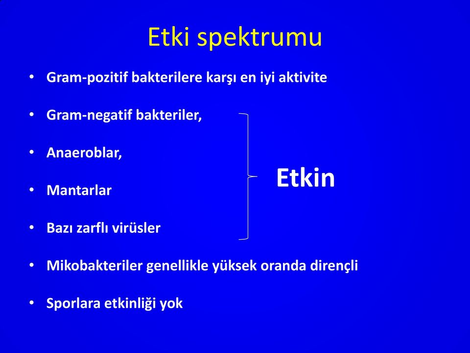 Mantarlar Etkin Bazı zarflı virüsler Mikobakteriler