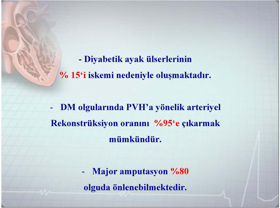 - DM olgularında PVH a yönelik arteriyel