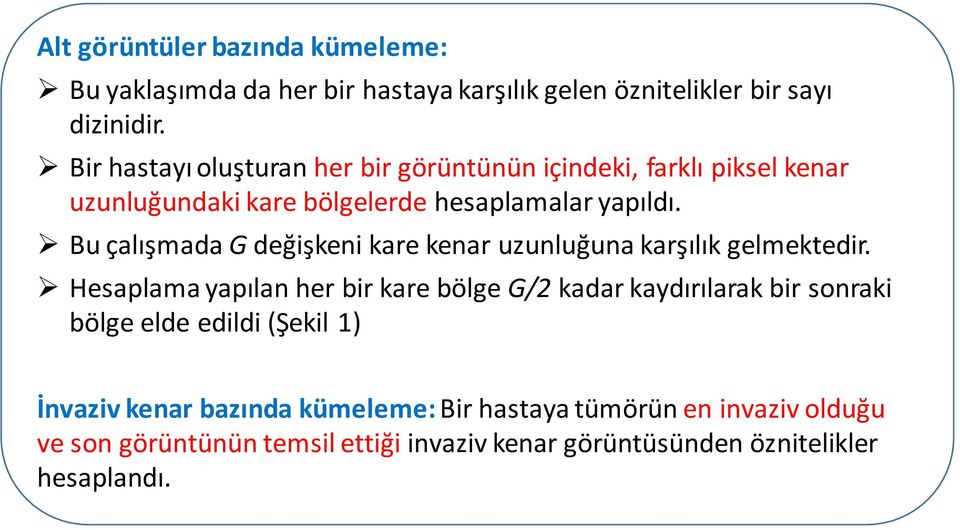 Bu çalışmada G değişkeni kare kenar uzunluğuna karşılık gelmektedir.