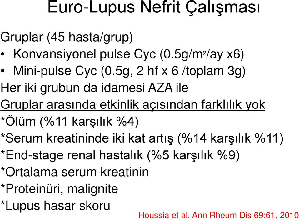 *Ölüm (%11 karşılık %4) *Serum kreatininde iki kat artış (%14 karşılık %11) *End-stage renal hastalık (%5