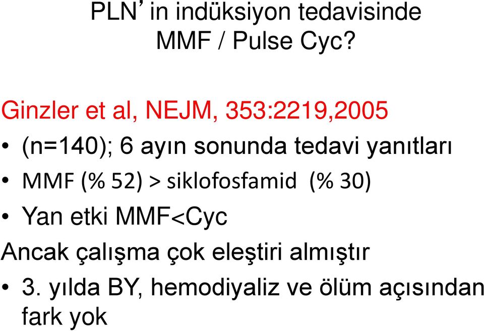 yanıtları MMF (% 52) > siklofosfamid (% 30) Yan etki MMF<Cyc