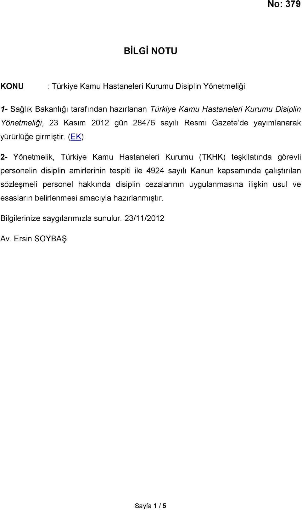 (EK) 2- Yönetmelik, Türkiye Kamu Hastaneleri Kurumu (TKHK) teşkilatında görevli personelin disiplin amirlerinin tespiti ile 4924 sayılı Kanun kapsamında