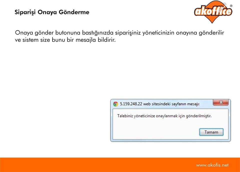 yöneticinizin onayına gönderilir ve