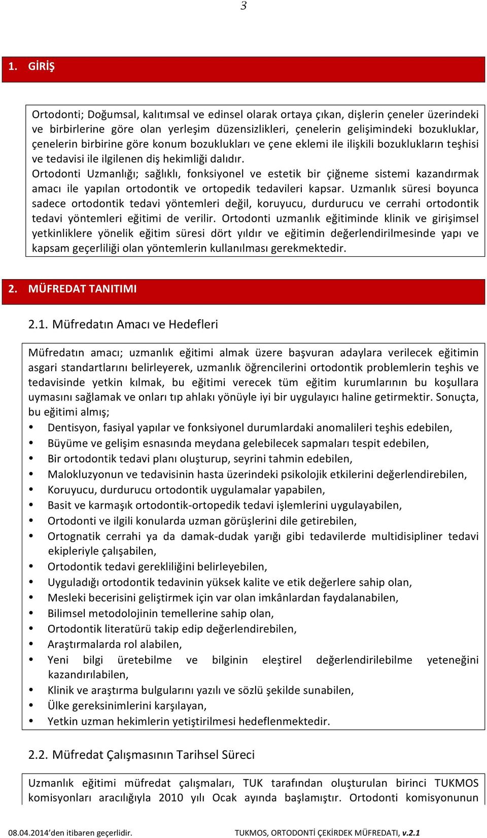 Ortodonti Uzmanlığı; sağlıklı, fonksiyonel ve estetik bir çiğneme sistemi kazandırmak amacı ile yapılan ortodontik ve ortopedik tedavileri kapsar.