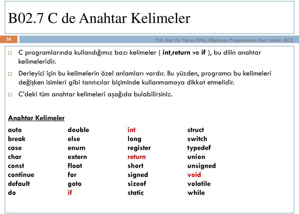 Derleyici için bu kelimelerin özel anlamları vardır.