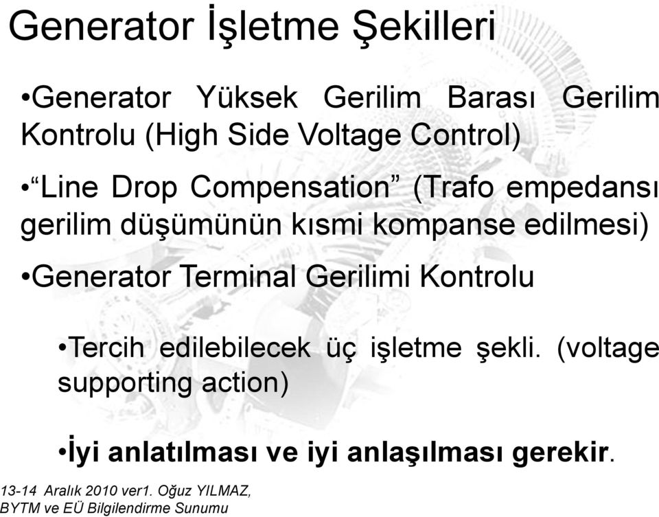kısmi kompanse edilmesi) Generator Terminal Gerilimi Kontrolu Tercih edilebilecek