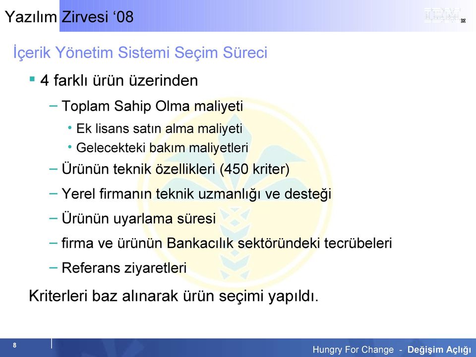 kriter) Yerel firmanın teknik uzmanlığı ve desteği Ürünün uyarlama süresi firma ve ürünün