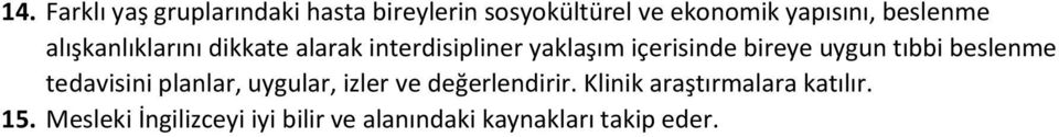 uygun tıbbi beslenme tedavisini planlar, uygular, izler ve değerlendirir.