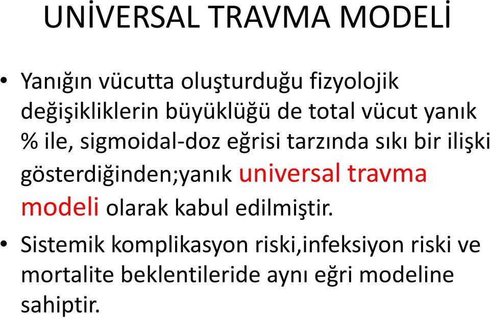 gösterdiğinden;yanık universal travma modeli olarak kabul edilmiştir.