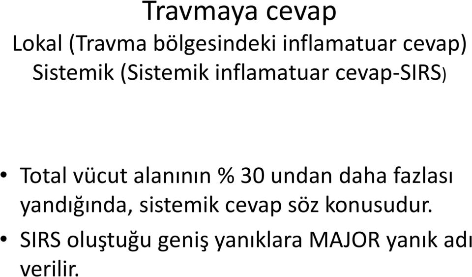 alanının % 30 undan daha fazlası yandığında, sistemik cevap