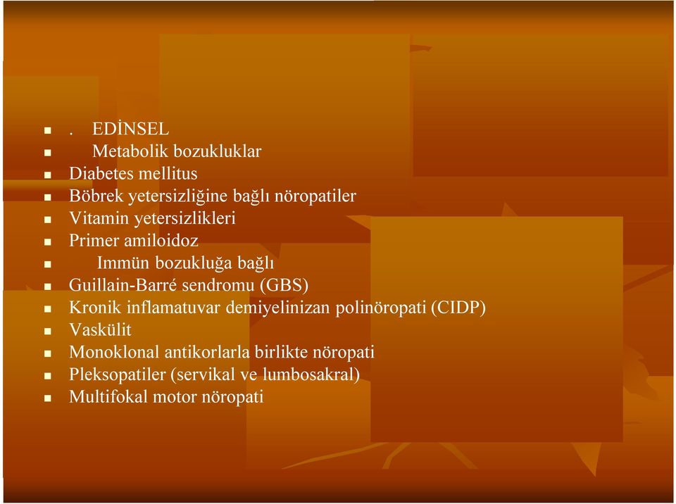 Guillain-Barré sendromu (GBS) Kronik inflamatuvar demiyelinizan polinöropati (CIDP)