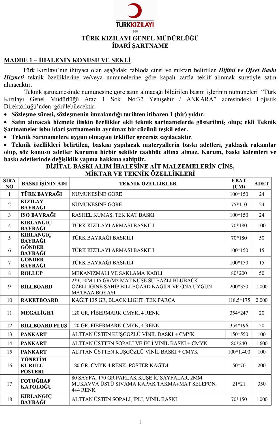 Teknik şartnamesinde numunesine göre satın alınacağı bildirilen basım işlerinin numuneleri Türk Kızılayı Genel Müdürlüğü Ataç 1 Sok.