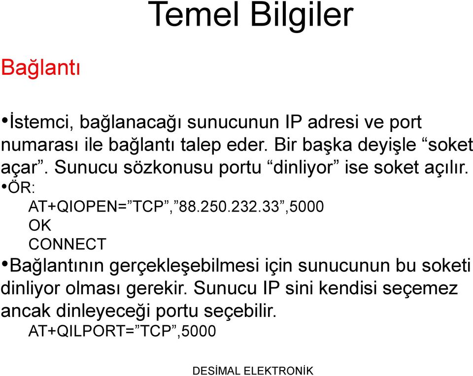 ÖR: AT+QIOPEN= TCP, 88.250.232.