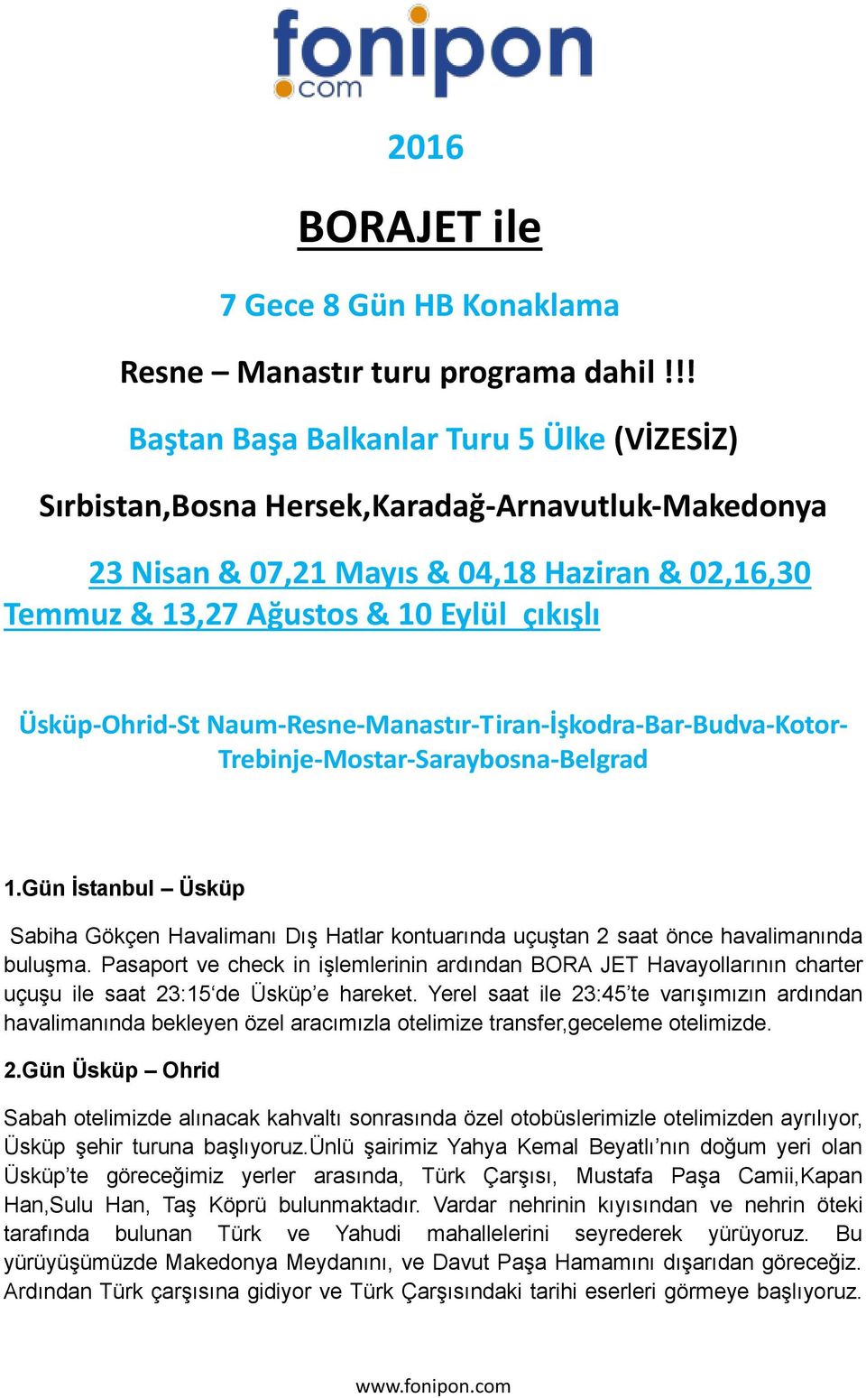 Üsküp-Ohrid-St Naum-Resne-Manastır-Tiran-İşkodra-Bar-Budva-Kotor- Trebinje-Mostar-Saraybosna-Belgrad 1.