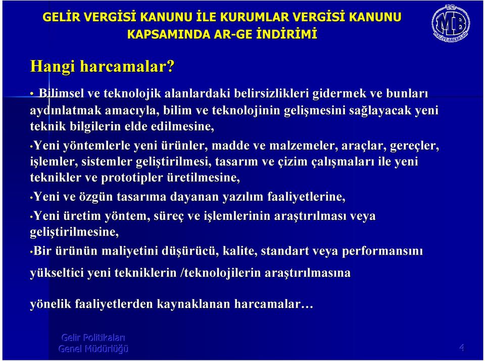 y yeni ürünler, madde ve malzemeler, araçlar, gereçler, işlemler, sistemler geliştirilmesi, tasarm m ve çizim çalşmalar ile yeni teknikler ve prototipler üretilmesine, Yeni ve özgün n tasarma dayanan