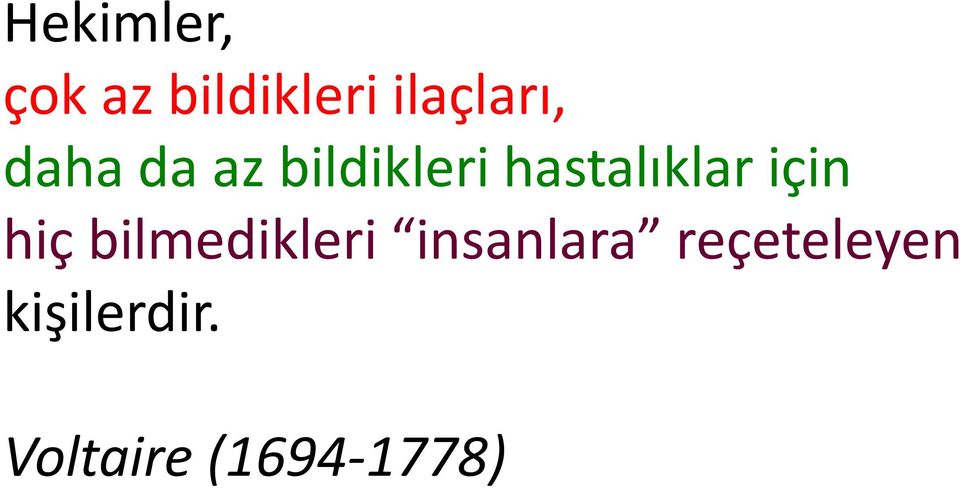 hastalıklar için hiç bilmedikleri