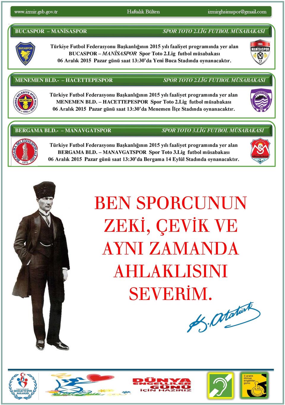 LİG FUTBOL MÜSABAKASI Türkiye Futbol Federasyonu Başkanlığının 2015 yılı faaliyet programında yer alan MENEMEN BLD. HACETTEPESPOR Spor Toto 2.